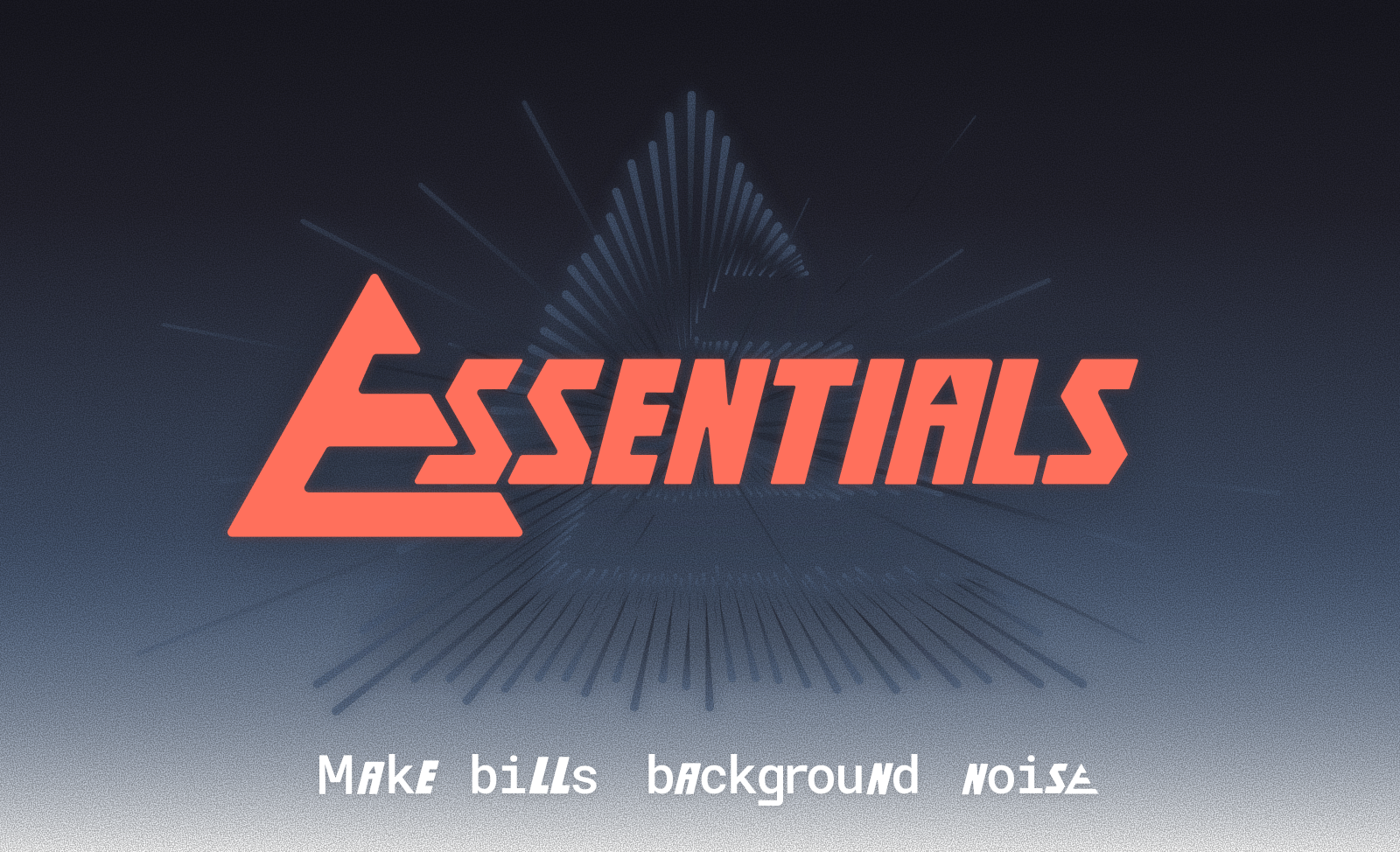 Essentials: Make bills background noise.